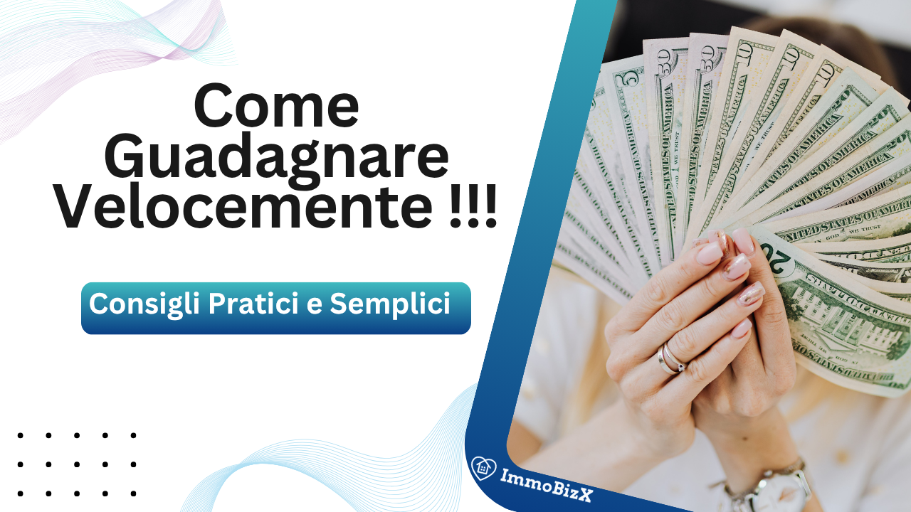 Come Guadagnare Velocemente: Consigli Pratici e Semplici