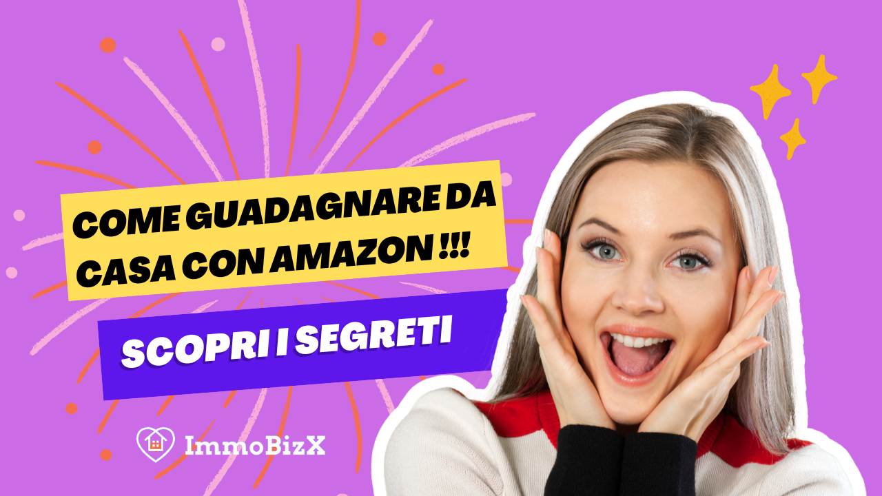 Come Guadagnare da Casa con Amazon: Scopri i Segreti