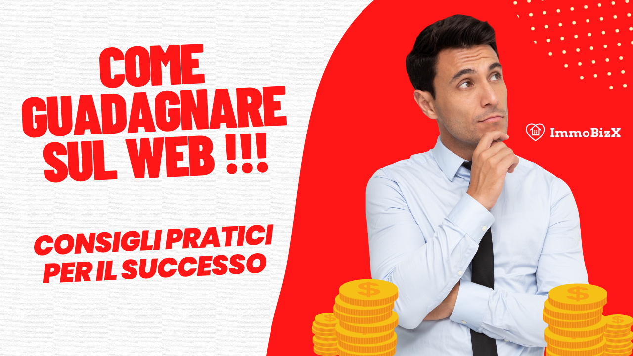 Come Guadagnare sul Web: Consigli Pratici per il Successo