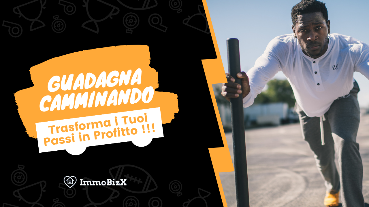 Guadagna Camminando: Trasforma i Tuoi Passi in Profitto