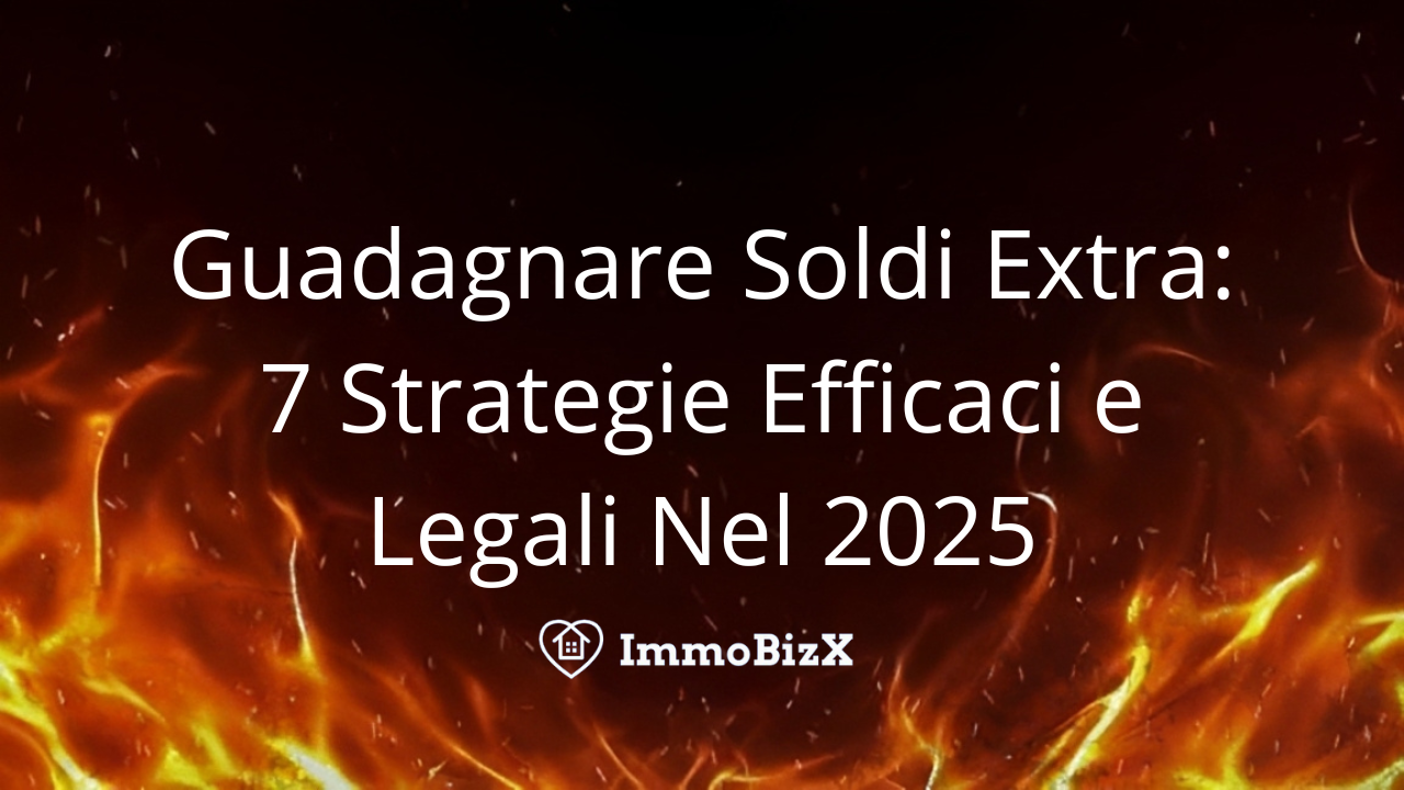 Guadagnare Soldi Extra: 7 Strategie Efficaci e Legali Nel 2025