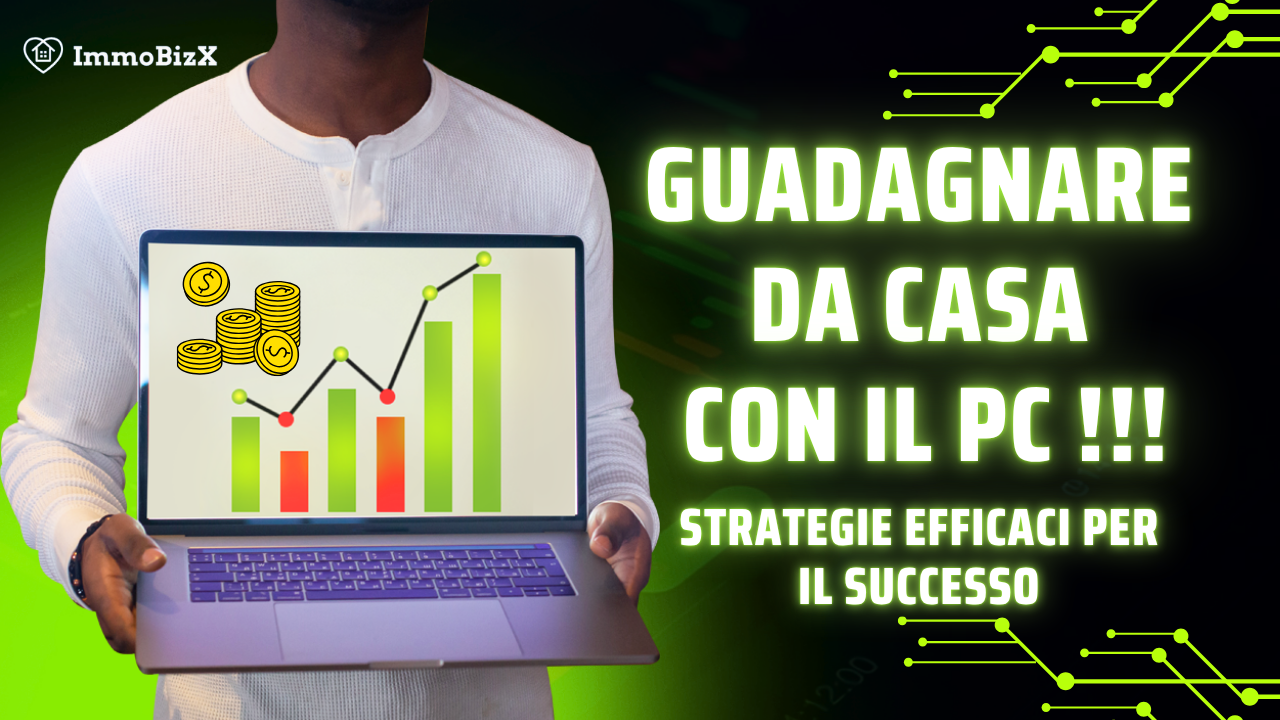 Guadagnare da Casa con il PC: Strategie Efficaci per il Successo