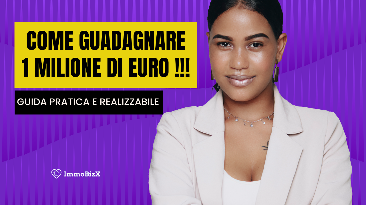 Come Guadagnare 1 Milione di Euro: Guida Pratica e Realizzabile