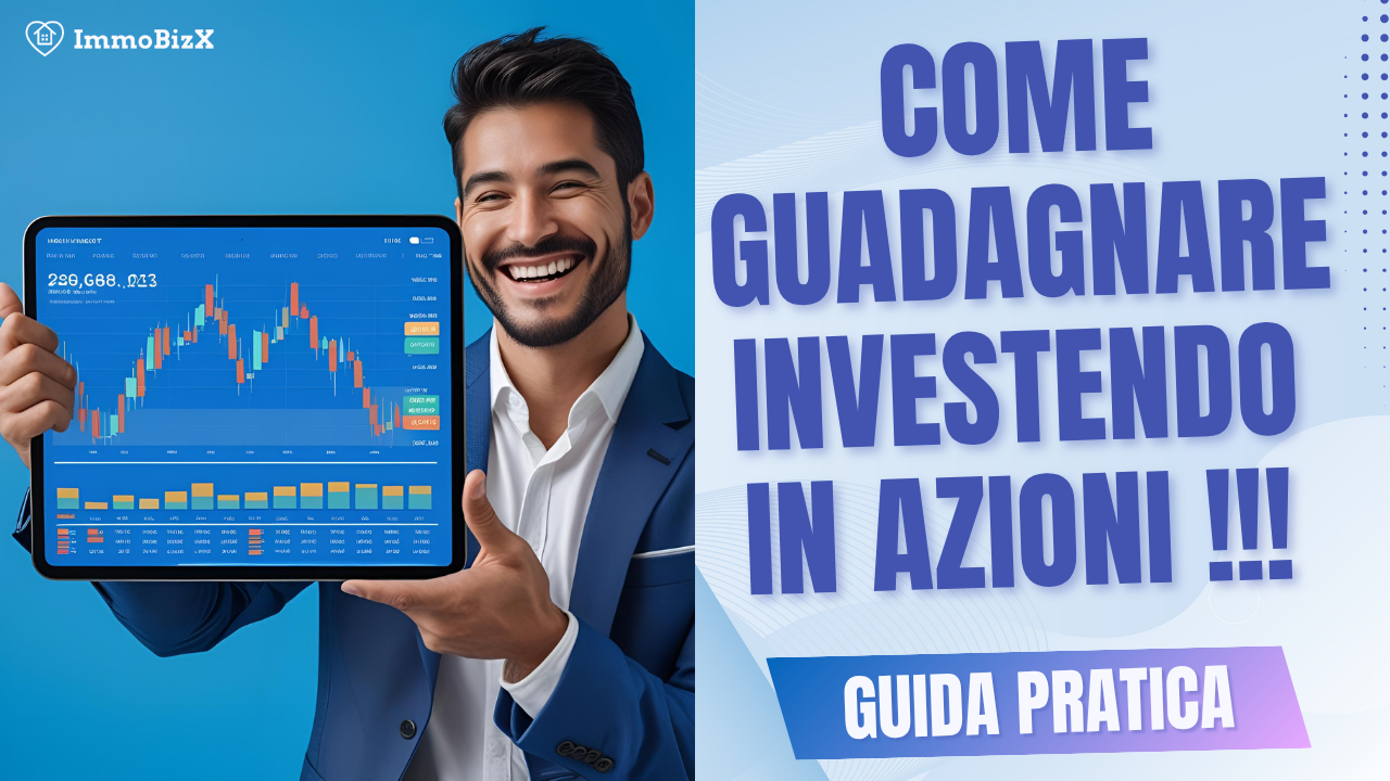 Come Guadagnare Investendo in Azioni: Guida Pratica