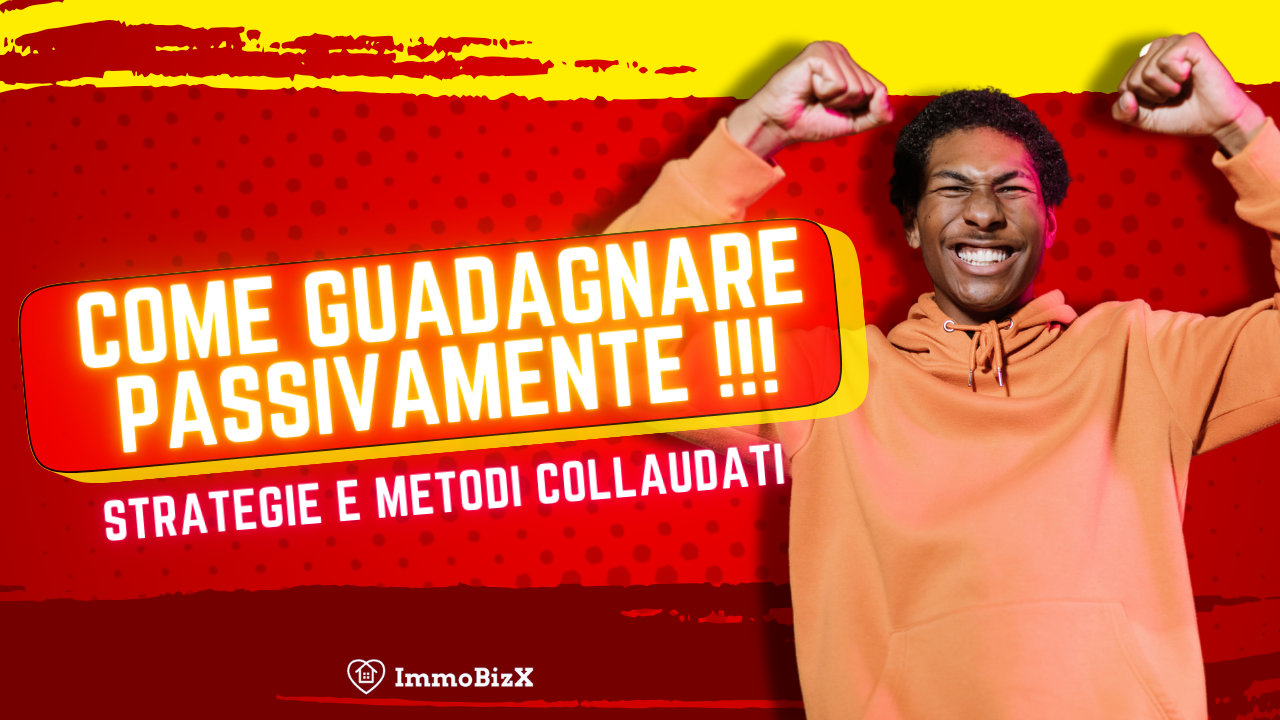 Come Guadagnare Passivamente: Strategie e Metodi Collaudati