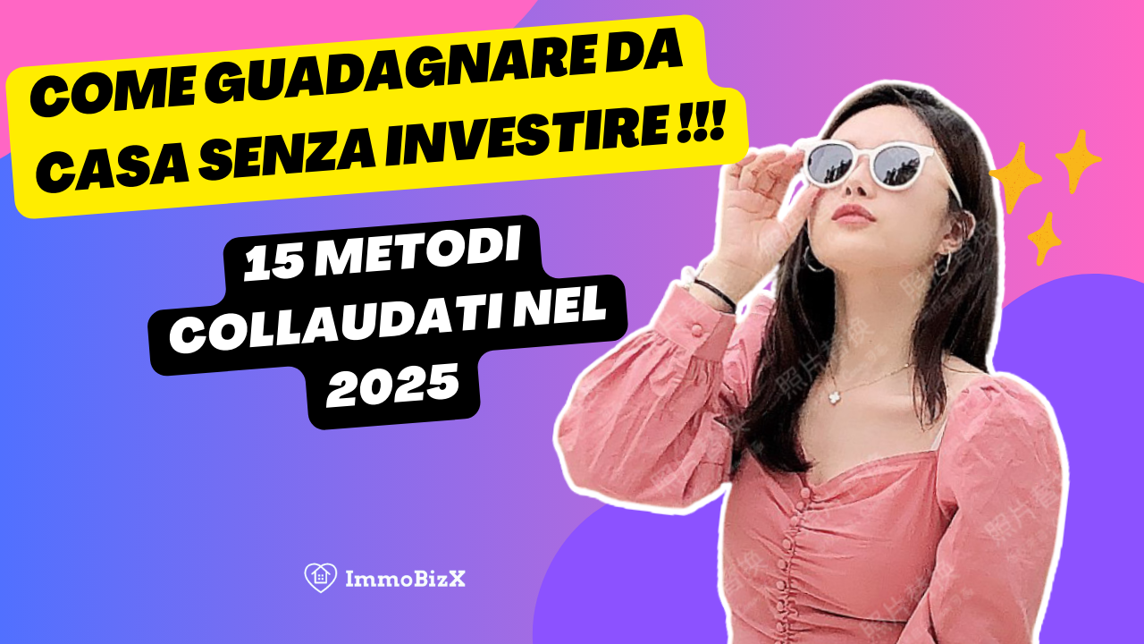 Come Guadagnare da Casa Senza Investire: 15 Metodi Collaudati nel 2025