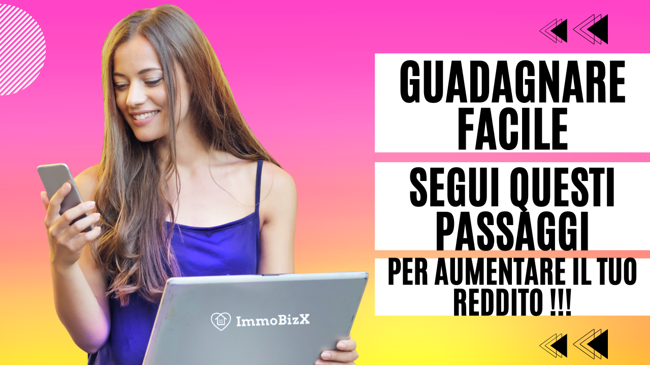 Guadagnare Facile: Segui Questi Passaggi per Aumentare il Tuo Reddito