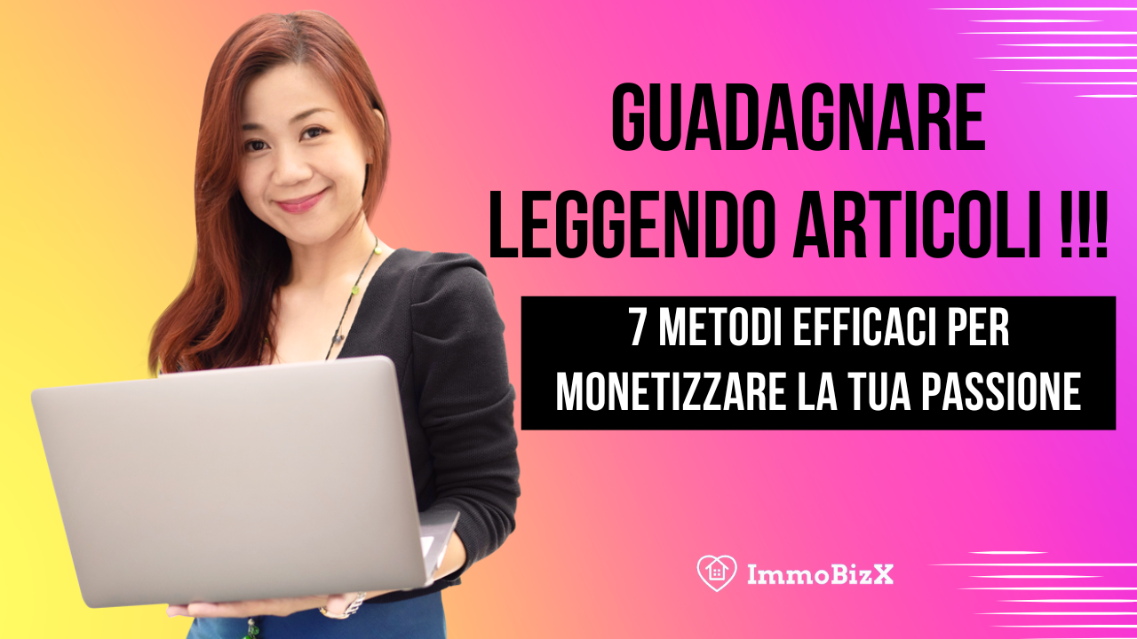 Guadagnare Leggendo Articoli: 7 Metodi Efficaci Per Monetizzare La Tua Passione
