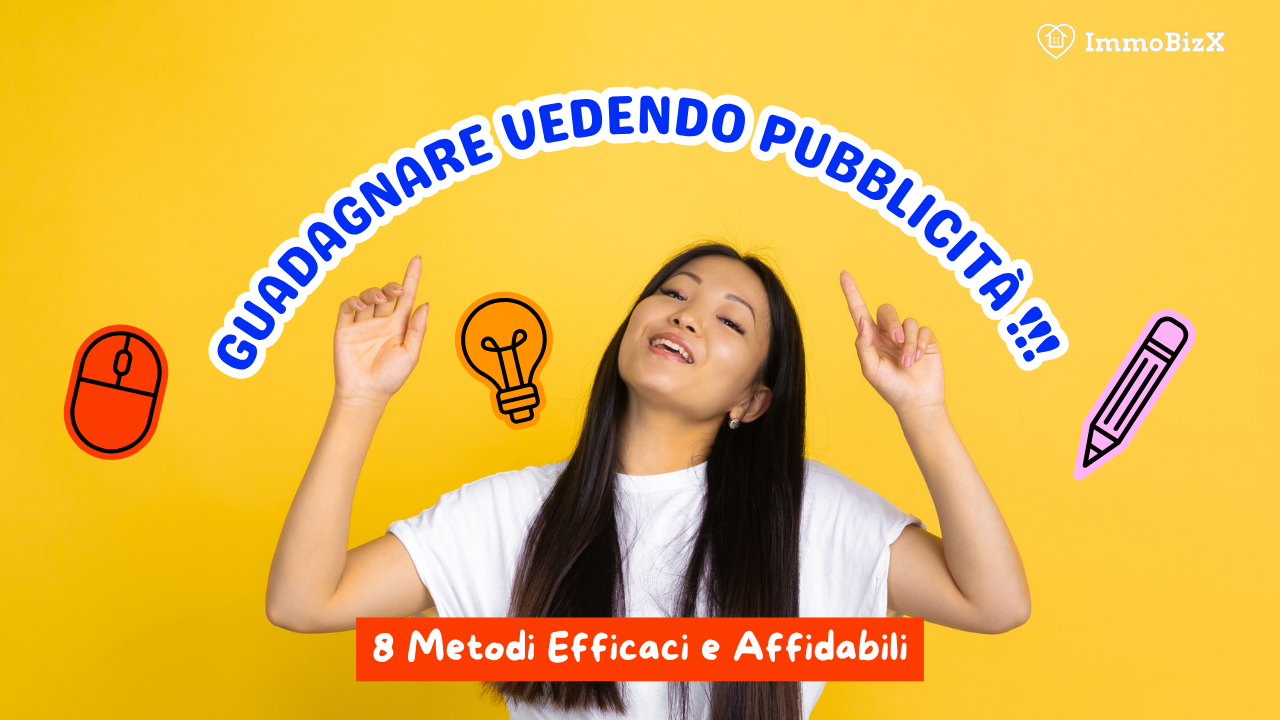 Guadagnare Vedendo Pubblicità: 8 Metodi Efficaci e Affidabili