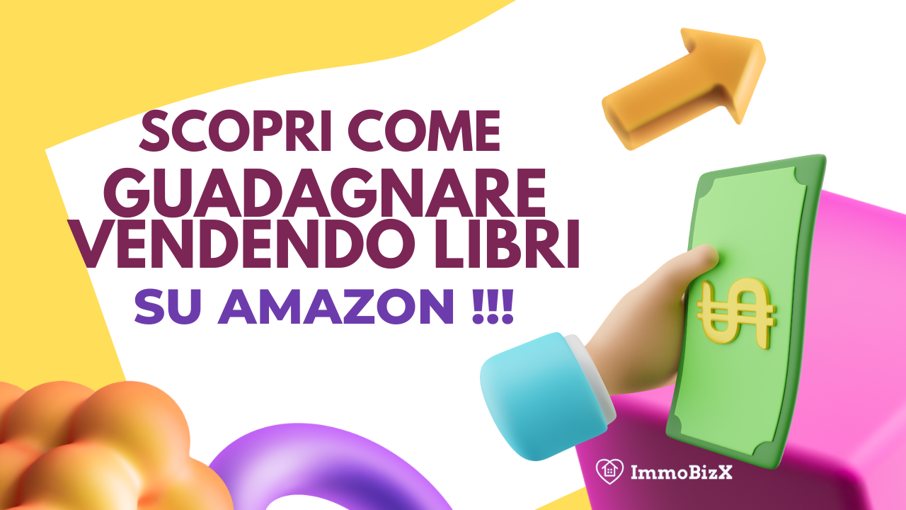 Scopri Come Guadagnare Vendendo Libri su Amazon