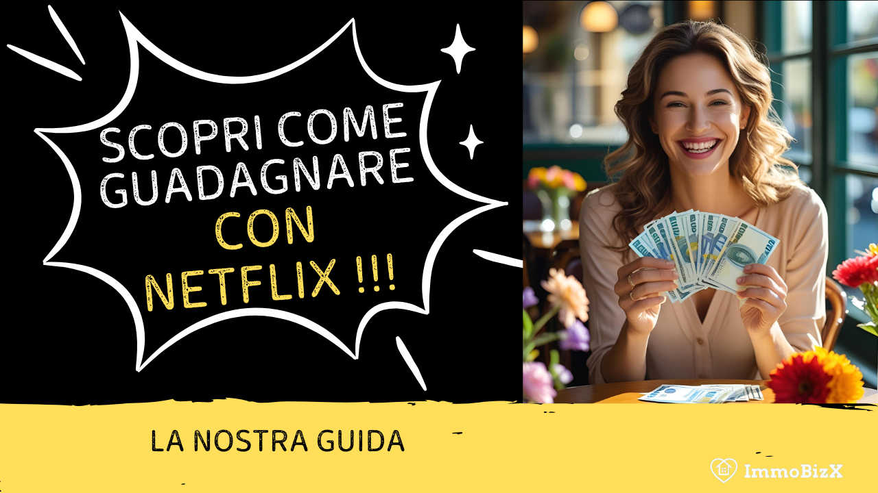 Scopri come guadagnare con Netflix: la nostra guida